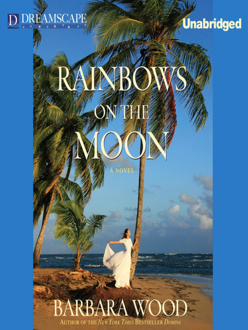 Title details for Rainbows on the Moon by Barbara Wood - Wait list